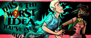 This is the Worst Idea You’ve Ever Had! webcomic banner image